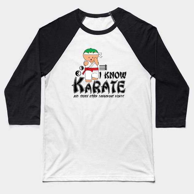 I Know Karate And Seven Other Dangerous Words Baseball T-Shirt by Krisney-Marshies